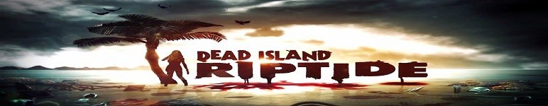 Dead Island Riptide [PC]